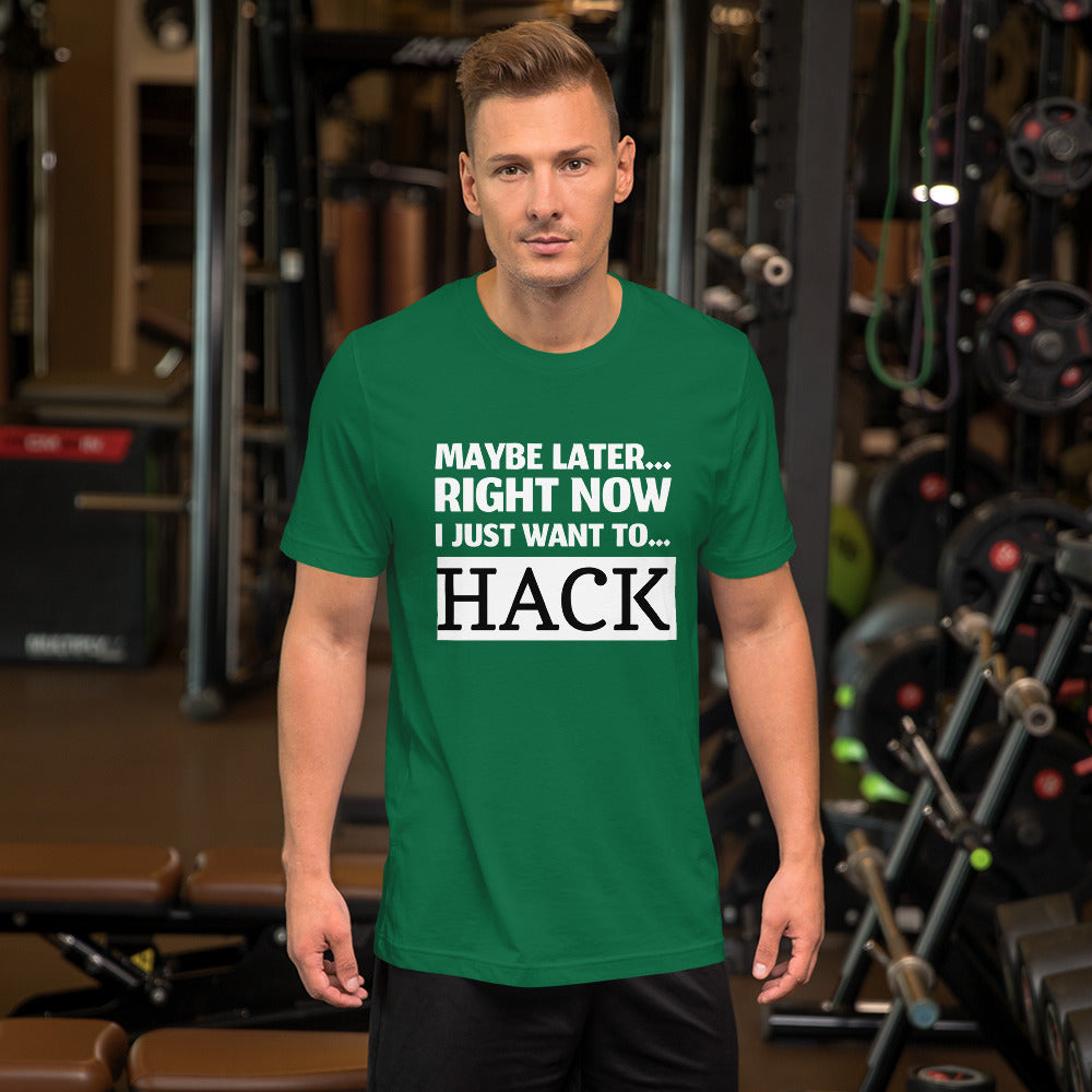 Maybe later... right now I just want to... hack - Short-Sleeve Unisex T-Shirt by DarkByteGear