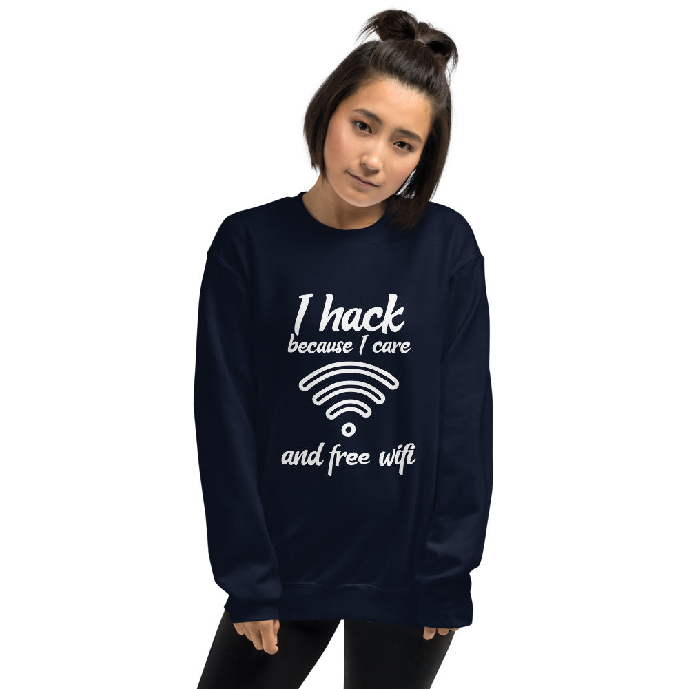 I hack because I care and free wifi - Unisex Sweatshirt (white text) by DarkByteGear