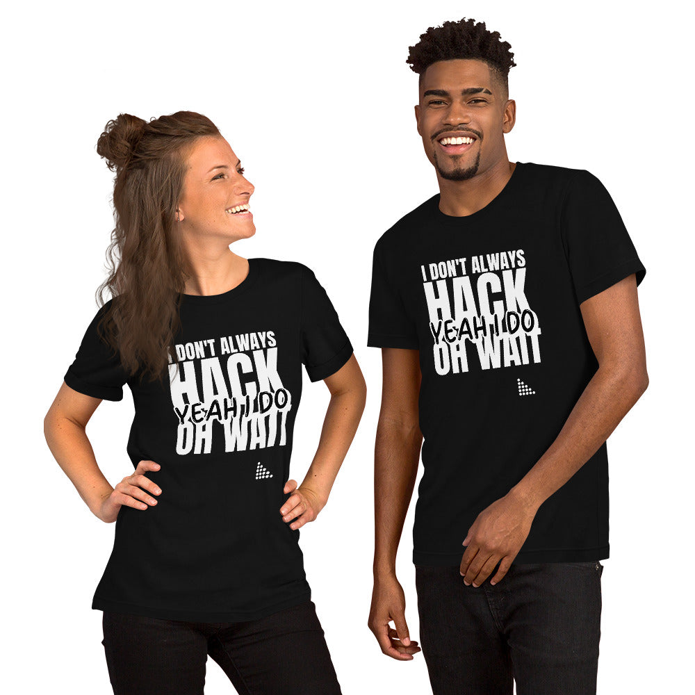I Don't Always Hack Oh Wait Yeah I Do - Short-Sleeve Unisex T-Shirt (white text) by DarkByteGear
