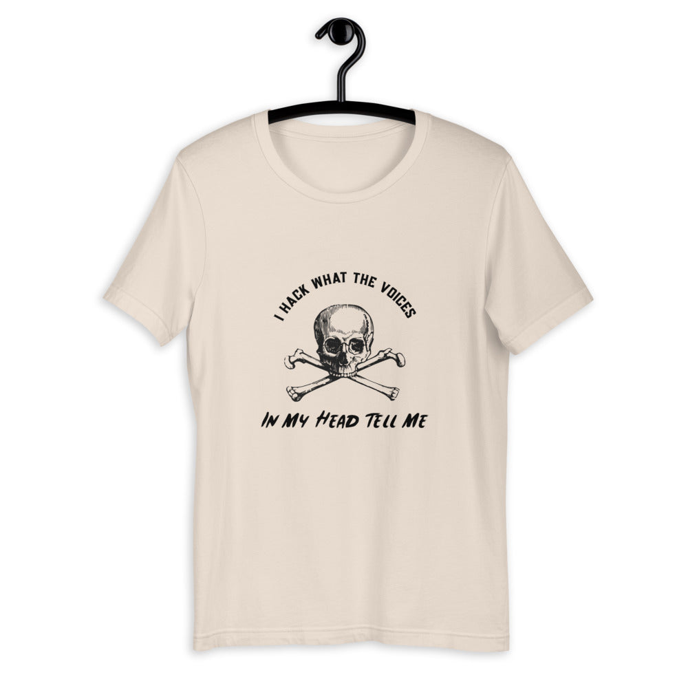 I Hack What The Voices In My Head Tell Me - Short-Sleeve Unisex T-Shirt ( black text) by DarkByteGear