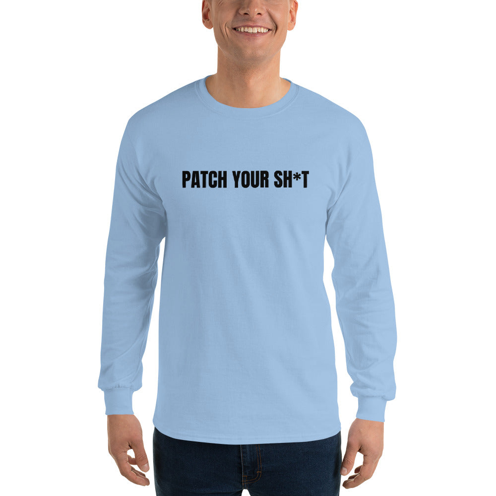 PATCH YOUR SH*T - Men’s Long Sleeve Shirt (black text) by DarkByteGear