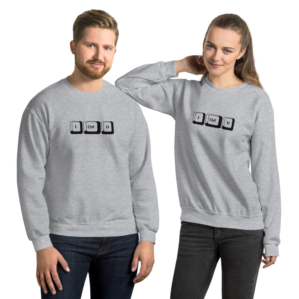 I Ctrl U - Unisex Sweatshirt by DarkByteGear