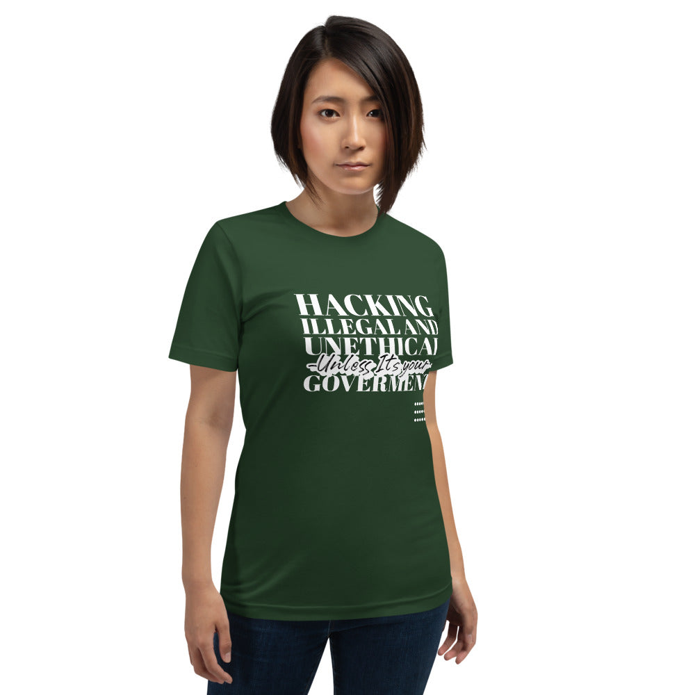 Hacking Illegal and Unethical Unless It's your government - Short-Sleeve Unisex T-Shirt (white text) by DarkByteGear