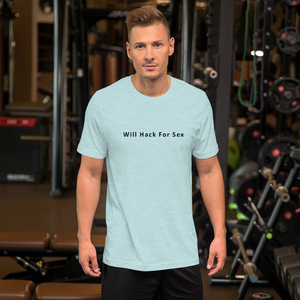 Will hack for sex - Short-Sleeve Unisex T-Shirt (black text) by DarkByteGear