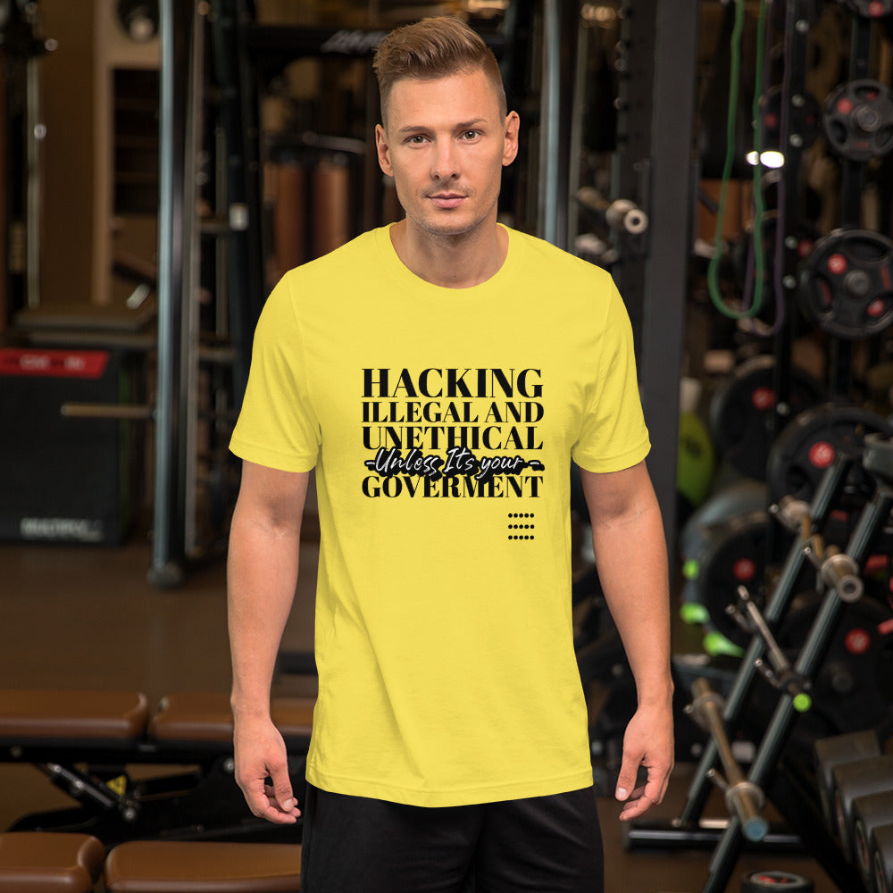 Hacking Illegal and Unethical Unless It's your government - Short-Sleeve Unisex T-Shirt by DarkByteGear