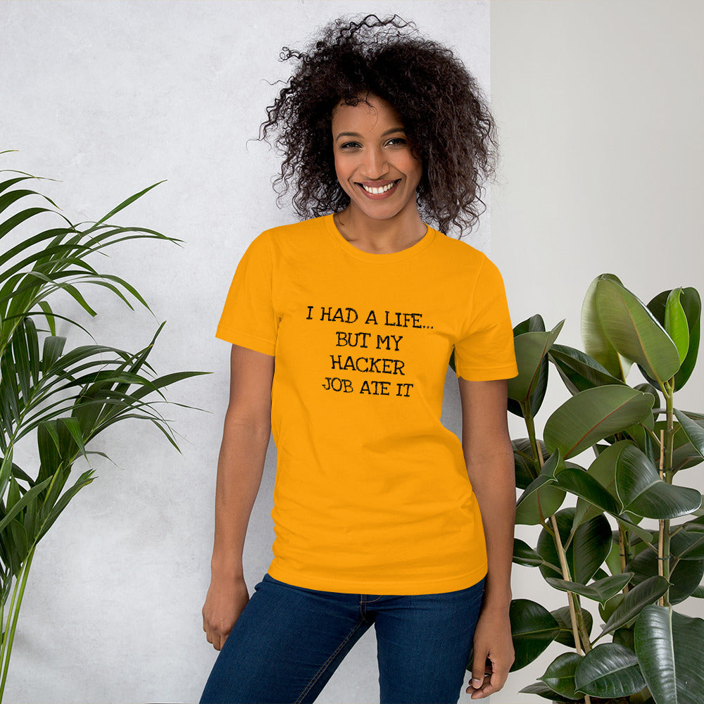 I HAD A LIFE... BUT MY HACKER JOB ATE IT - Short-Sleeve Unisex T-Shirt (black text) by DarkByteGear