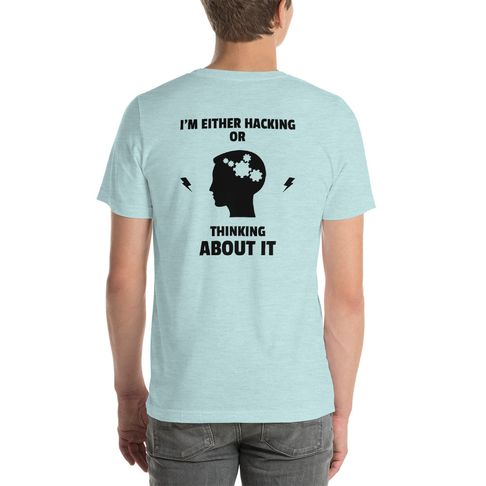 I'm either Hacking or thinking about it! - Short-Sleeve Unisex T-Shirt by DarkByteGear