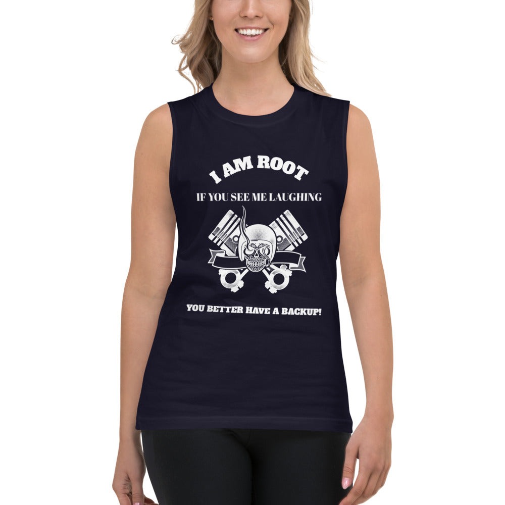 I Am Root If You See Me Laughing You Better Have A Backup - Muscle Shirt (white text) by DarkByteGear