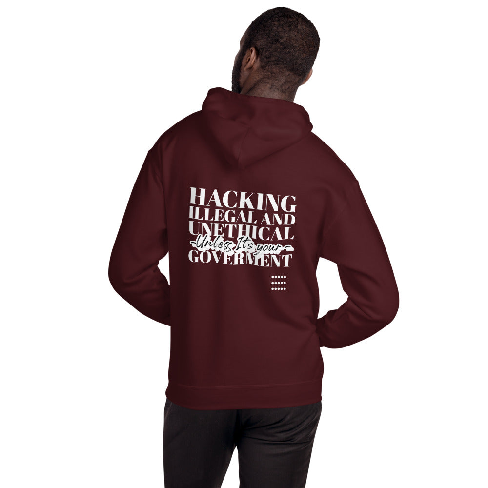 Hacking Illegal and Unethical Unless It's your government - Unisex Hoodie (white text) by DarkByteGear