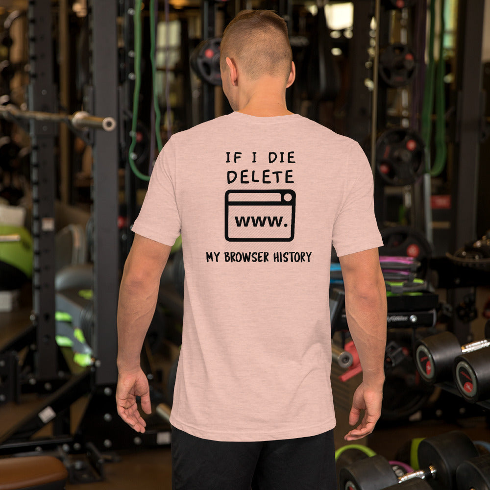 If I die, delete my browser history - Short-Sleeve Unisex T-Shirt by DarkByteGear