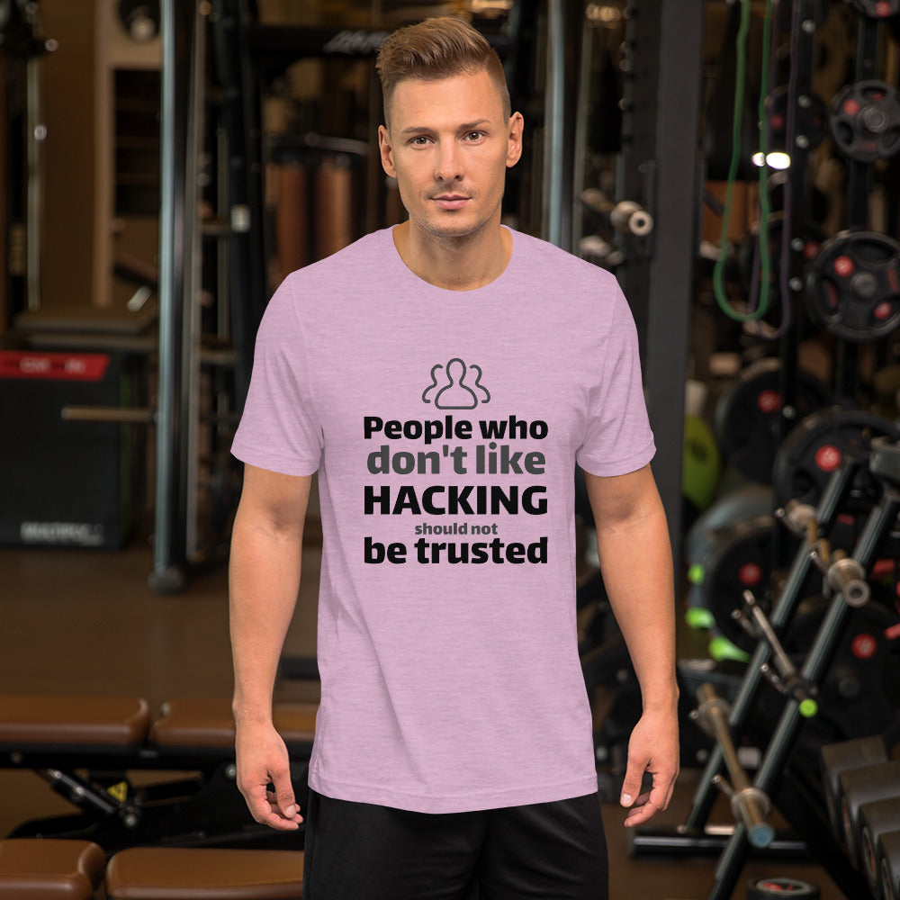 People who don't like HACKING should not be trusted - Short-Sleeve Unisex T-Shirt (black text) by DarkByteGear