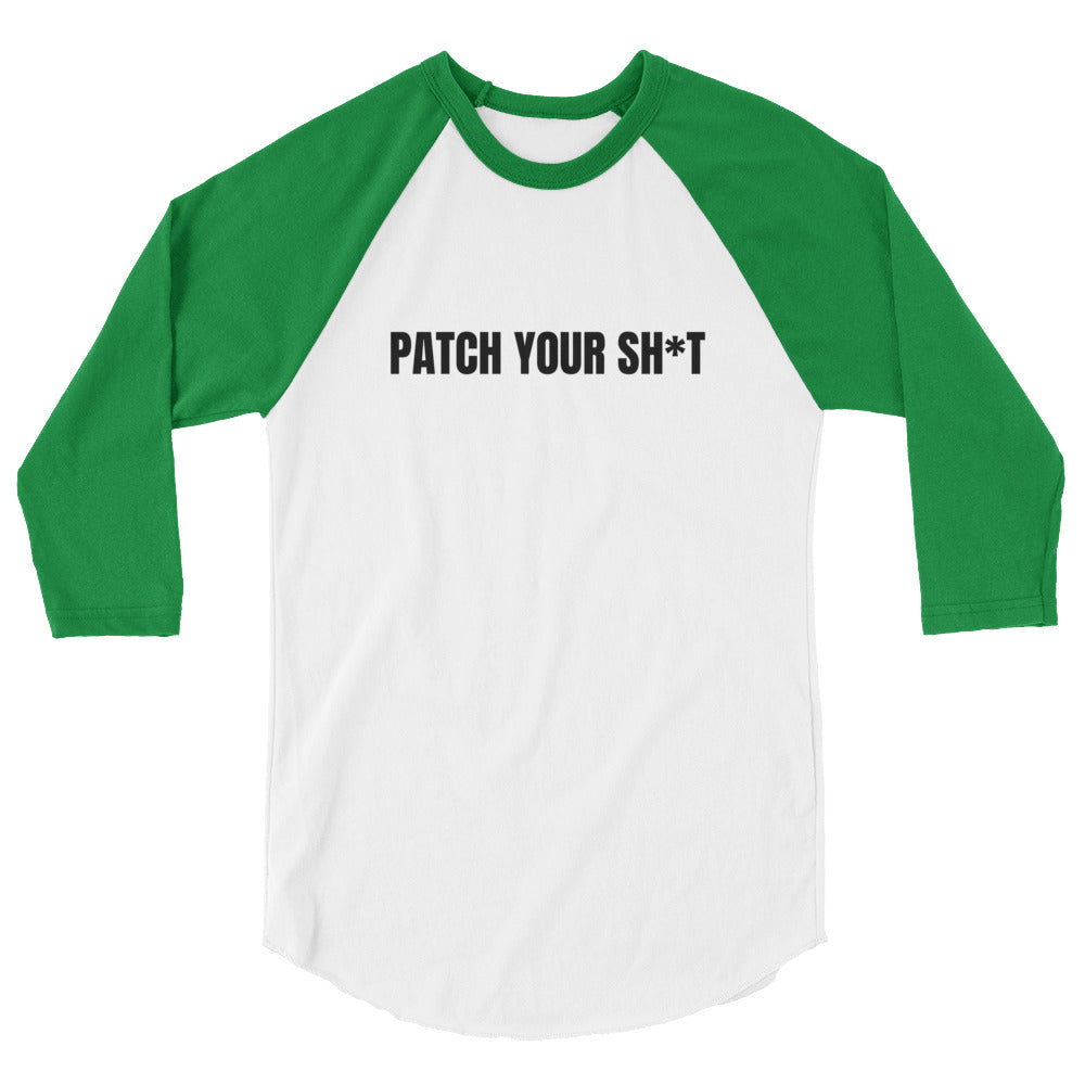 PATCH YOUR SH*T - 3/4 sleeve raglan shirt (black text) by DarkByteGear