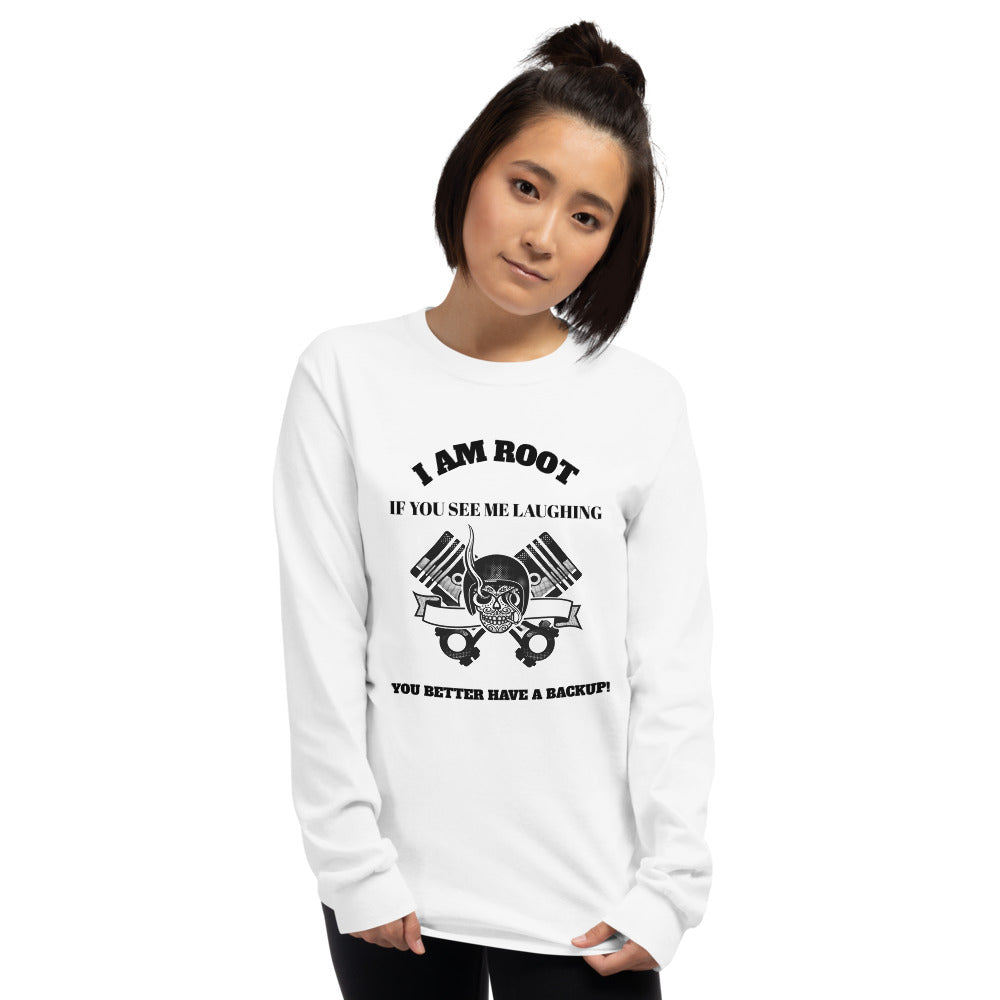 I Am Root If You See Me Laughing You Better Have A Backup - Long Sleeve T-Shirt (black text) by DarkByteGear