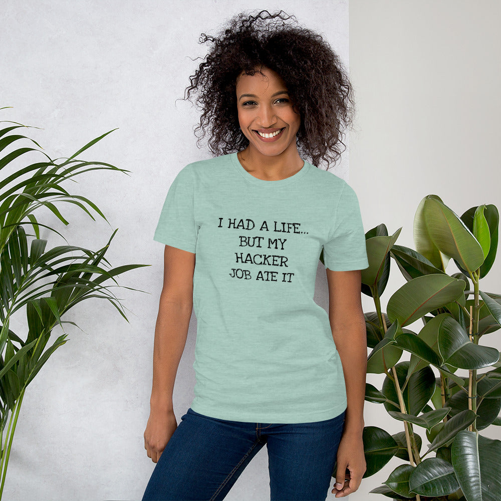 I HAD A LIFE... BUT MY HACKER JOB ATE IT - Short-Sleeve Unisex T-Shirt (black text) by DarkByteGear