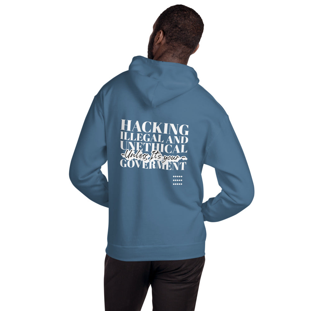 Hacking Illegal and Unethical Unless It's your government - Unisex Hoodie (white text) by DarkByteGear