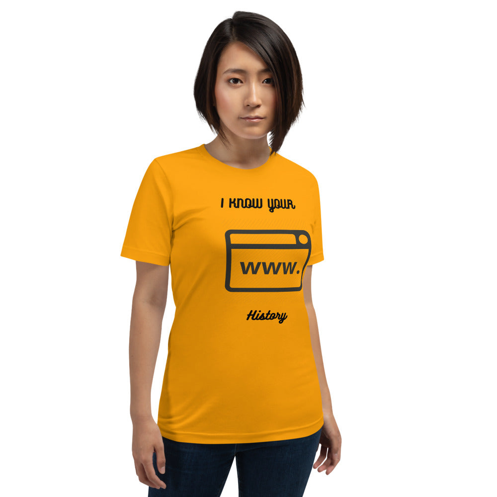 I know your browsing history - Short-Sleeve Unisex T-Shirt by DarkByteGear