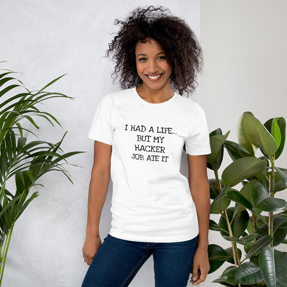 I HAD A LIFE... BUT MY HACKER JOB ATE IT - Short-Sleeve Unisex T-Shirt (black text) by DarkByteGear