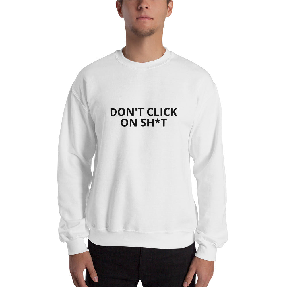 Don't click on sh*t - Sweatshirt (black text) by DarkByteGear