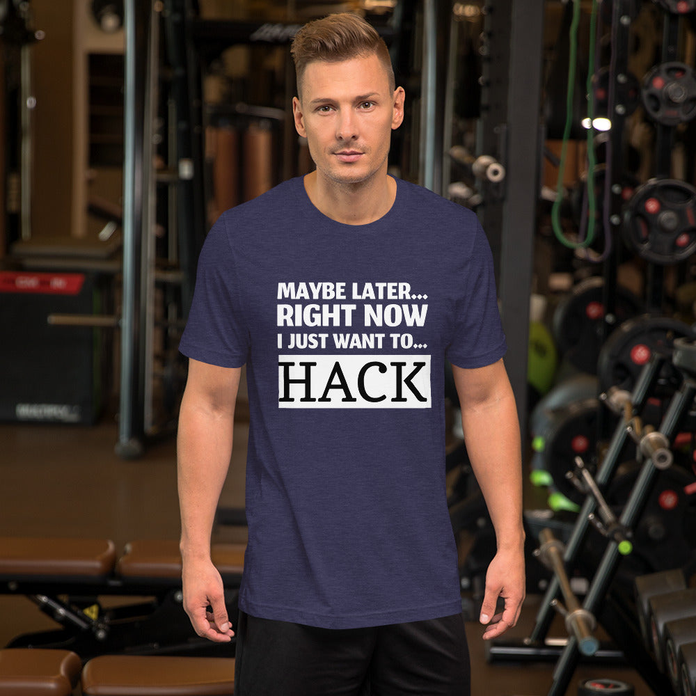 Maybe later... right now I just want to... hack - Short-Sleeve Unisex T-Shirt by DarkByteGear