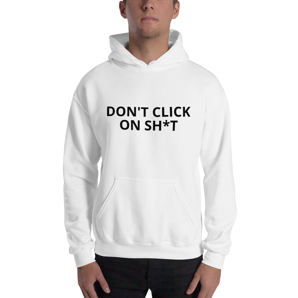 Don't click on sh*t - Unisex Hoodie ( black text) by DarkByteGear