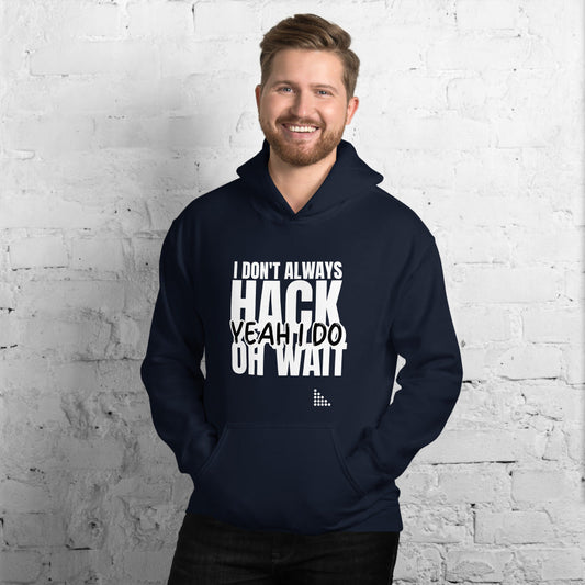I Don't Always Hack Oh Wait Yeah I Do - Unisex Hoodie (white text) by DarkByteGear