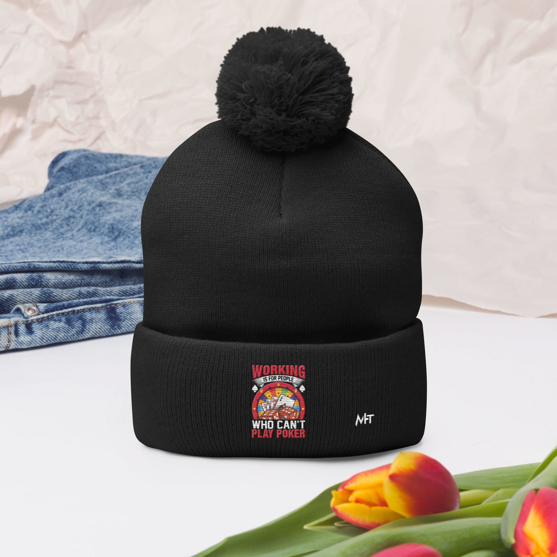 Working is for people for Who can't Play Poker - Pom-Pom Beanie by DarkByteGear