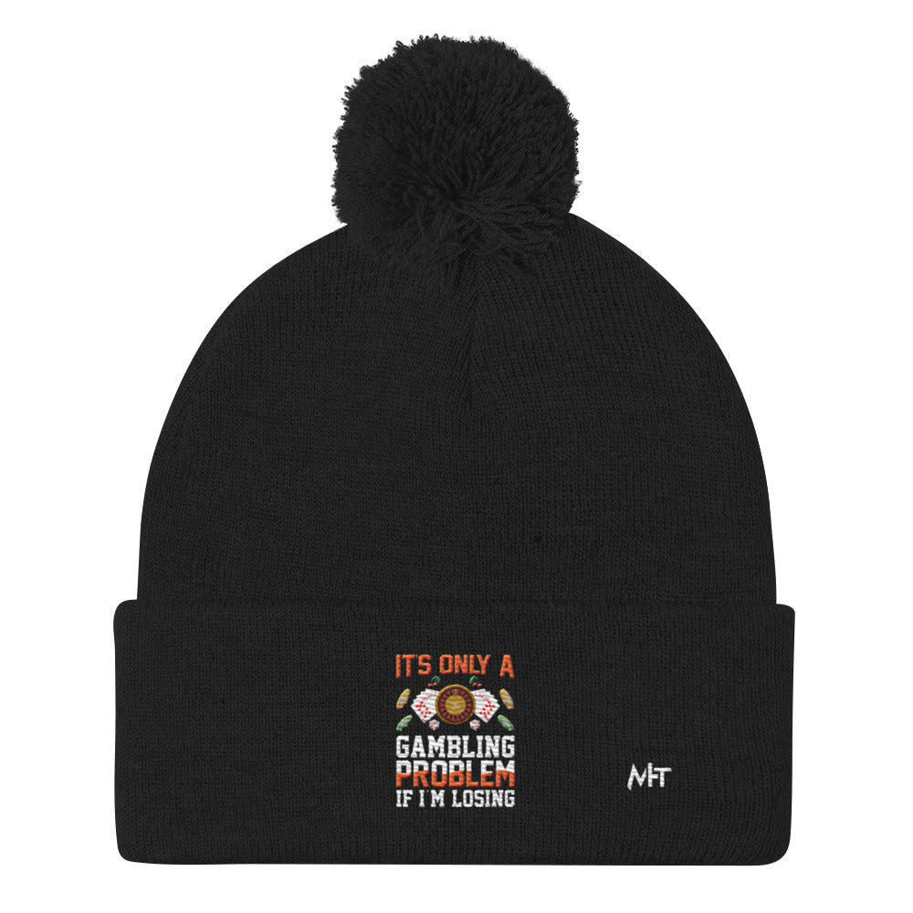 It's only a Gambling Problem, if I am losing - Pom-Pom Beanie by DarkByteGear