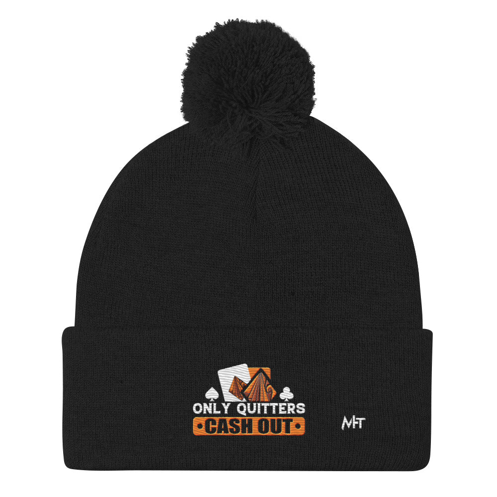 Only Quitters Cash Out - Pom-Pom Beanie by DarkByteGear