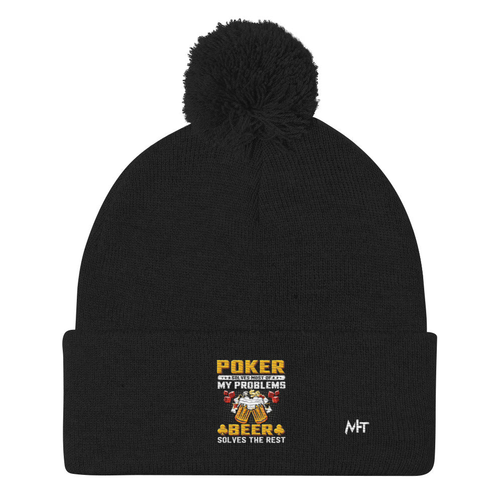 Poker Solves Most of My Problems, but Beer Solves the Rest - Pom-Pom Beanie by DarkByteGear