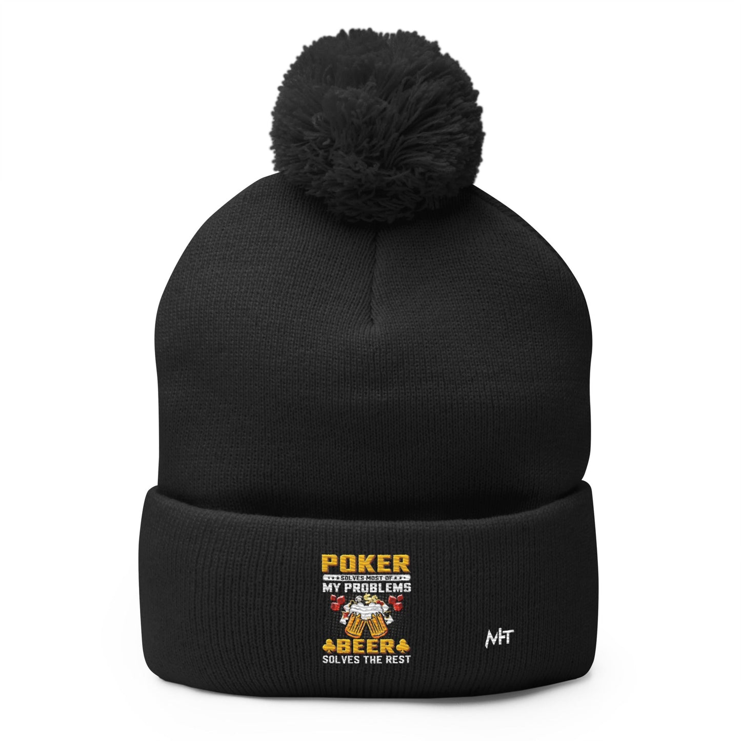 Poker Solves Most of My Problems, but Beer Solves the Rest - Pom-Pom Beanie by DarkByteGear
