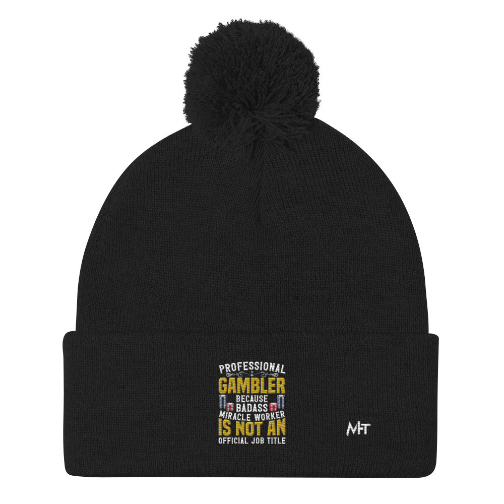 Professional Gambler because Badass Miracle Worker is an official Job Title - Pom-Pom Beanie by DarkByteGear