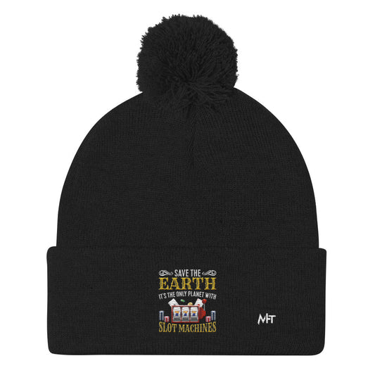 Save the Earth; it's the only Planet with Slot Machines - Pom-Pom Beanie by DarkByteGear