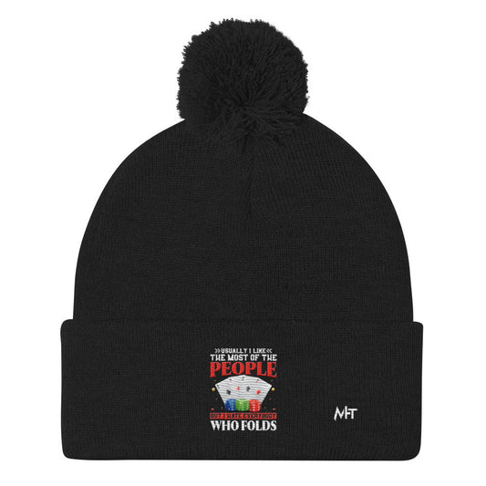 Usually I Like Most of the People But I Hate everyone who Folds - Pom-Pom Beanie by DarkByteGear