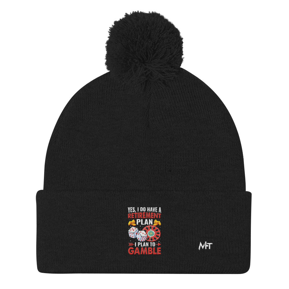I Have a Retirement Plan; I Plan to Gamble - Pom-Pom Beanie by DarkByteGear