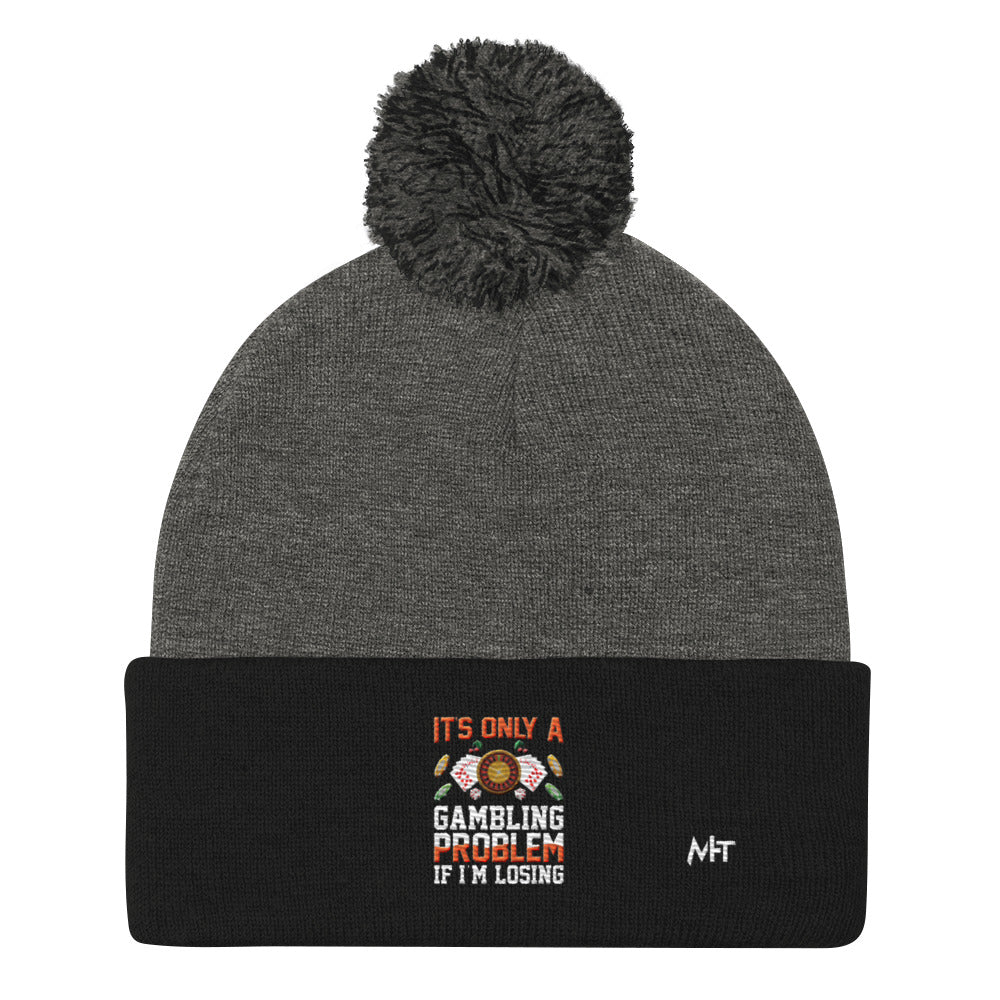 It's only a Gambling Problem, if I am losing - Pom-Pom Beanie by DarkByteGear