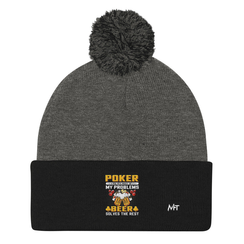 Poker Solves Most of My Problems, but Beer Solves the Rest - Pom-Pom Beanie by DarkByteGear