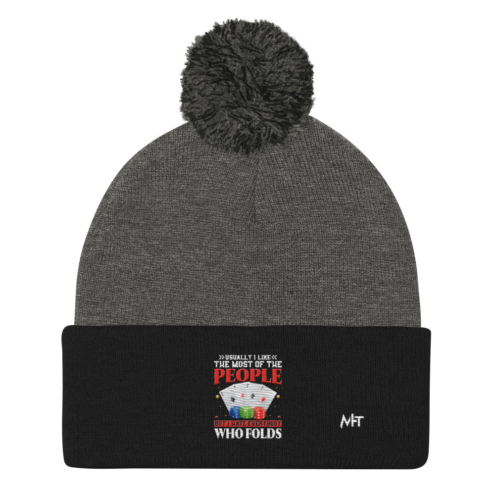 Usually I Like Most of the People But I Hate everyone who Folds - Pom-Pom Beanie by DarkByteGear