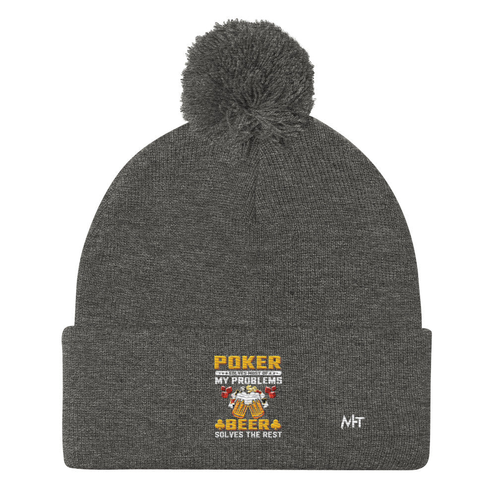 Poker Solves Most of My Problems, but Beer Solves the Rest - Pom-Pom Beanie by DarkByteGear