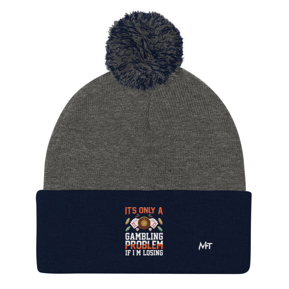 It's only a Gambling Problem, if I am losing - Pom-Pom Beanie by DarkByteGear