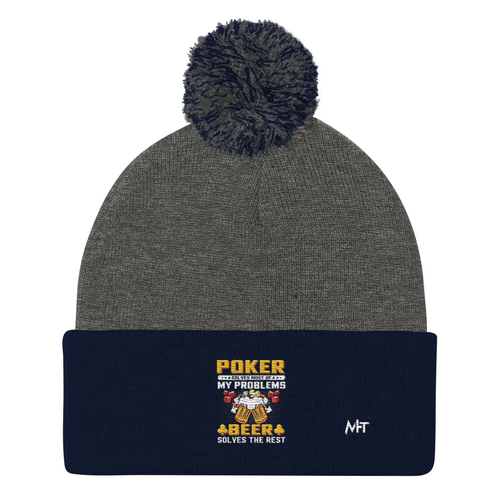 Poker Solves Most of My Problems, but Beer Solves the Rest - Pom-Pom Beanie by DarkByteGear