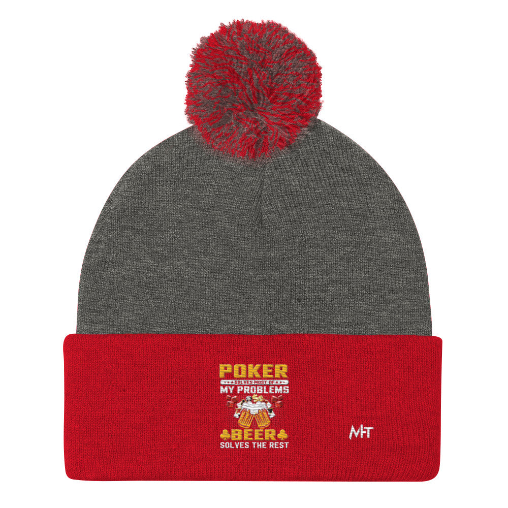 Poker Solves Most of My Problems, but Beer Solves the Rest - Pom-Pom Beanie by DarkByteGear