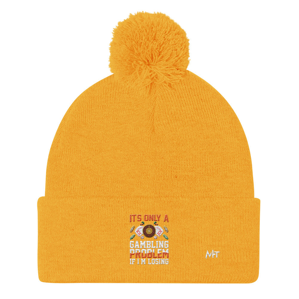 It's only a Gambling Problem, if I am losing - Pom-Pom Beanie by DarkByteGear