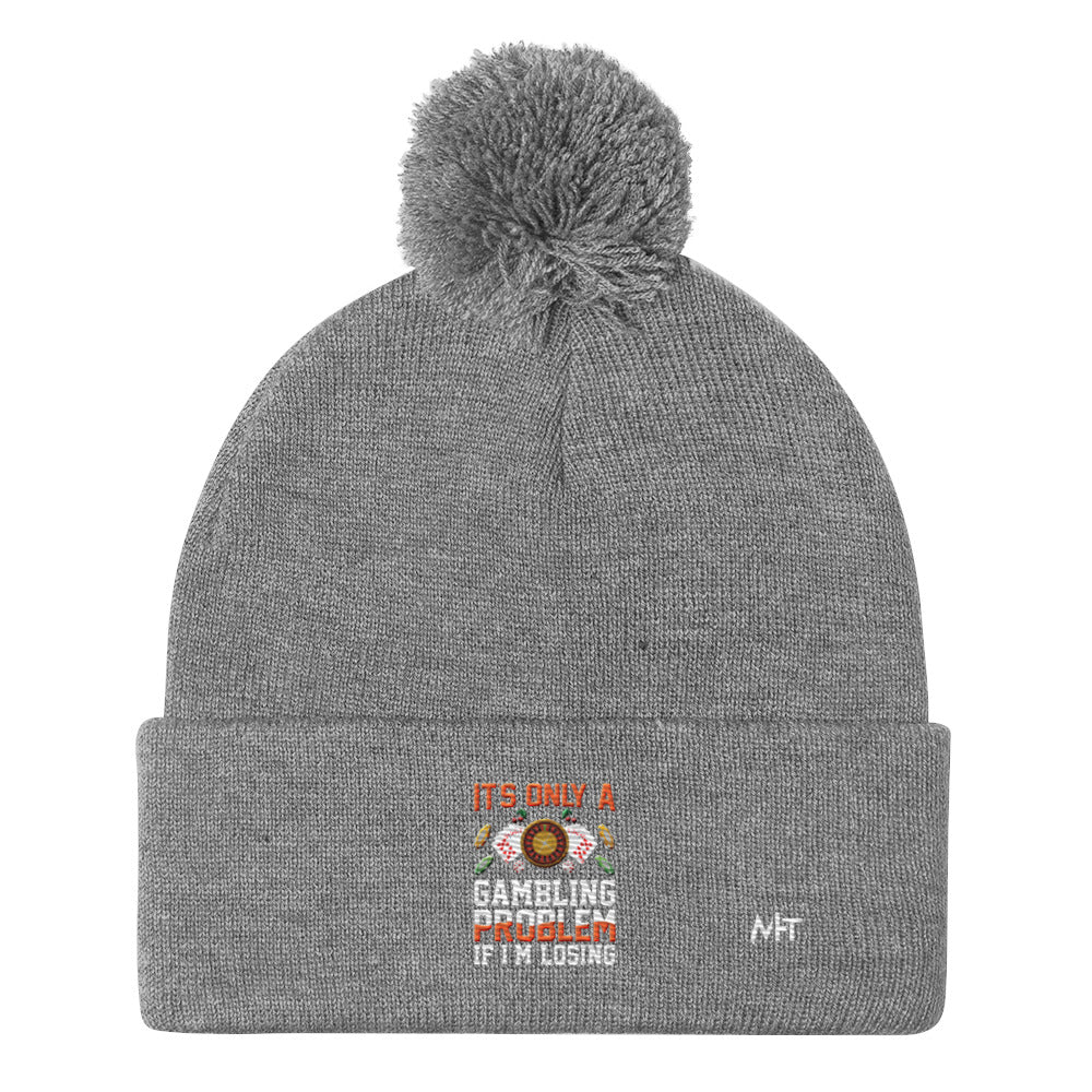 It's only a Gambling Problem, if I am losing - Pom-Pom Beanie by DarkByteGear