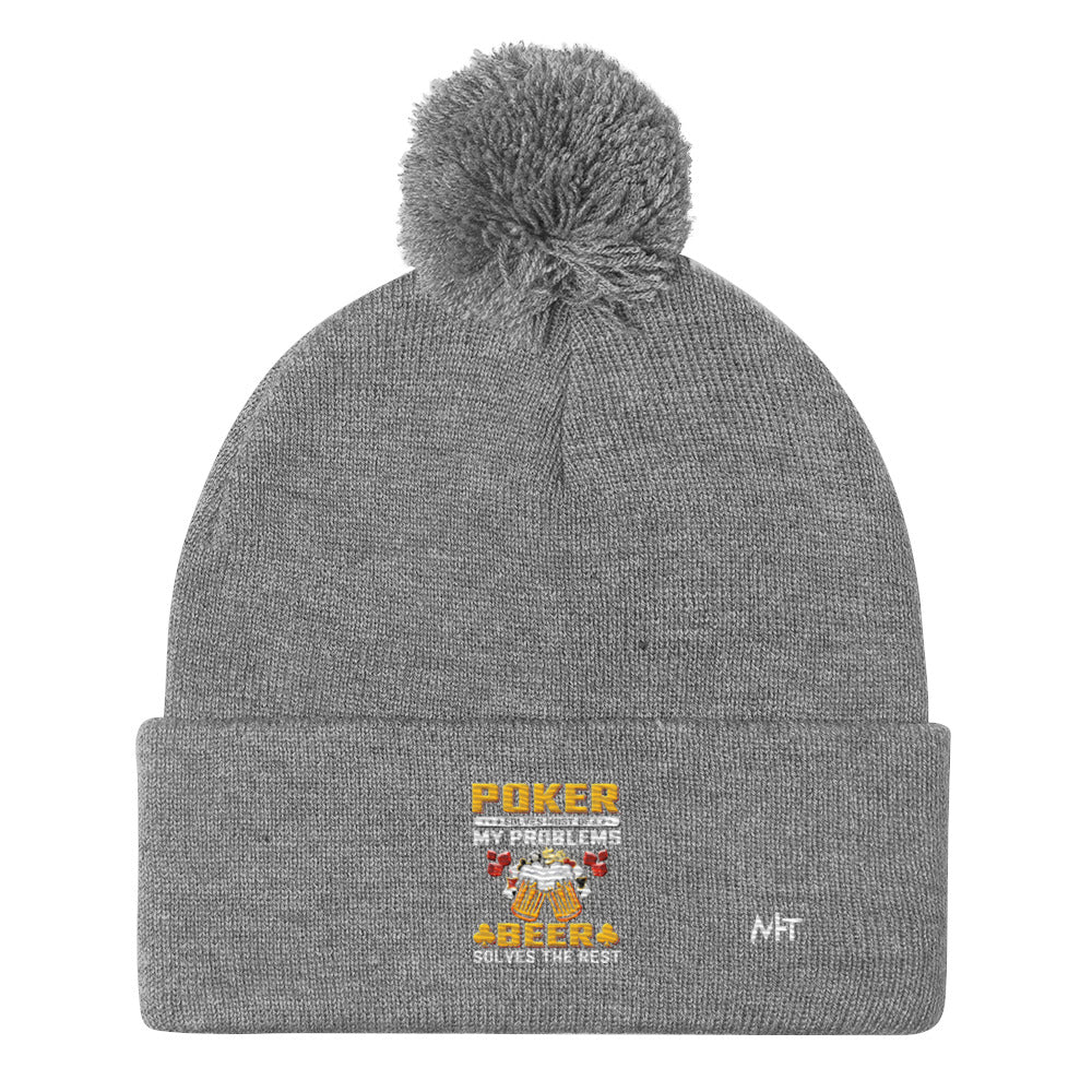 Poker Solves Most of My Problems, but Beer Solves the Rest - Pom-Pom Beanie by DarkByteGear