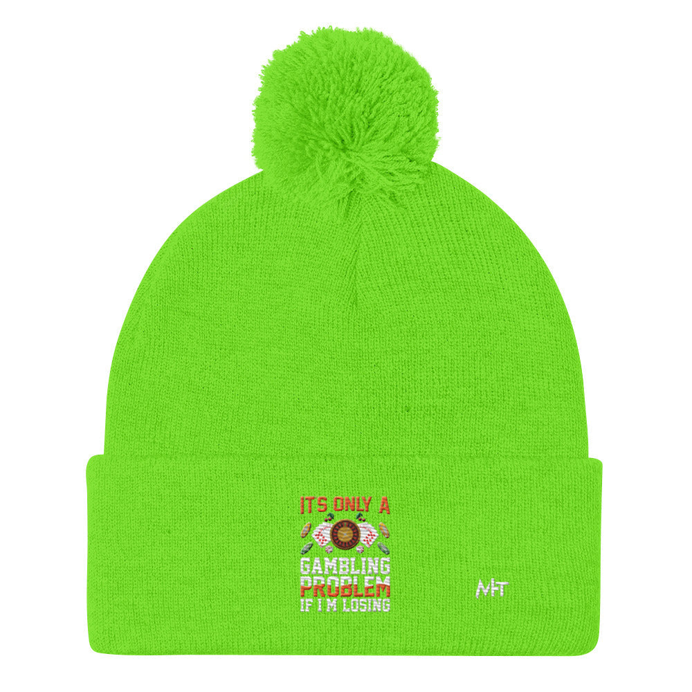 It's only a Gambling Problem, if I am losing - Pom-Pom Beanie by DarkByteGear