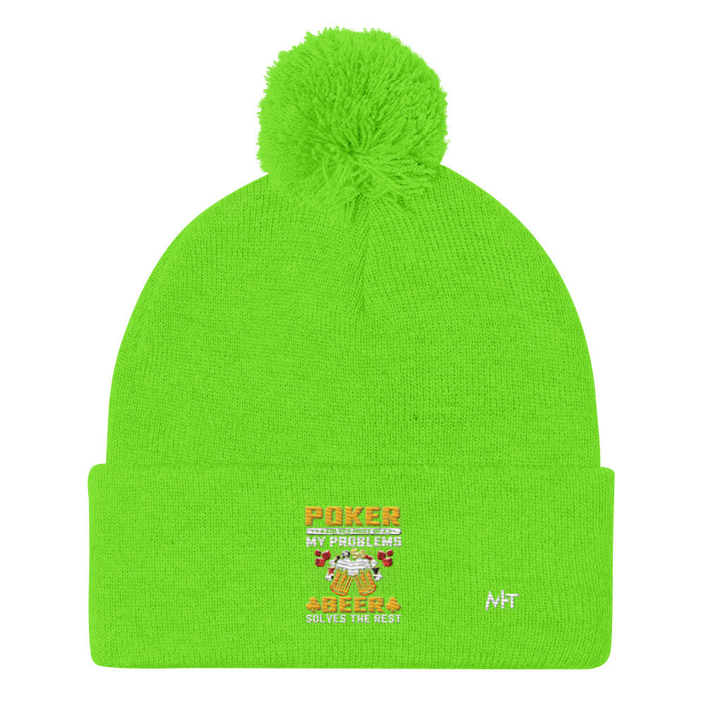 Poker Solves Most of My Problems, but Beer Solves the Rest - Pom-Pom Beanie by DarkByteGear
