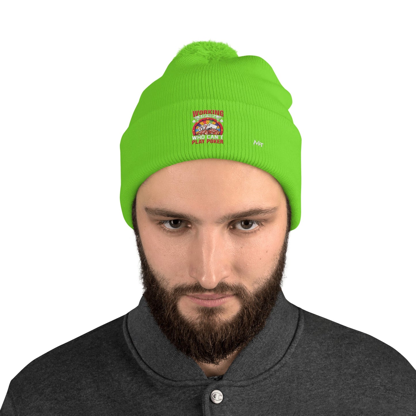 Working is for people for Who can't Play Poker - Pom-Pom Beanie by DarkByteGear