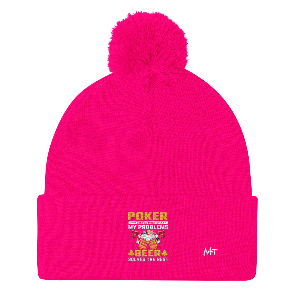 Poker Solves Most of My Problems, but Beer Solves the Rest - Pom-Pom Beanie by DarkByteGear