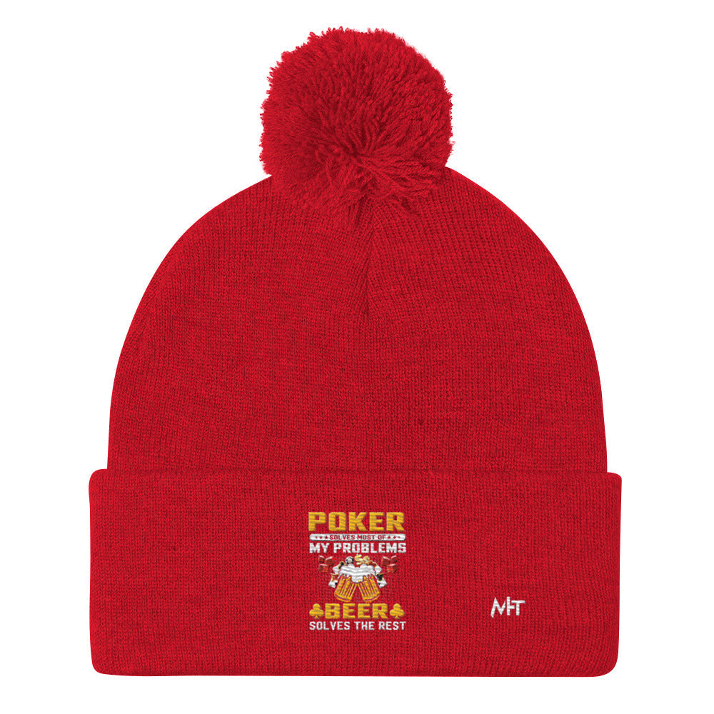 Poker Solves Most of My Problems, but Beer Solves the Rest - Pom-Pom Beanie by DarkByteGear