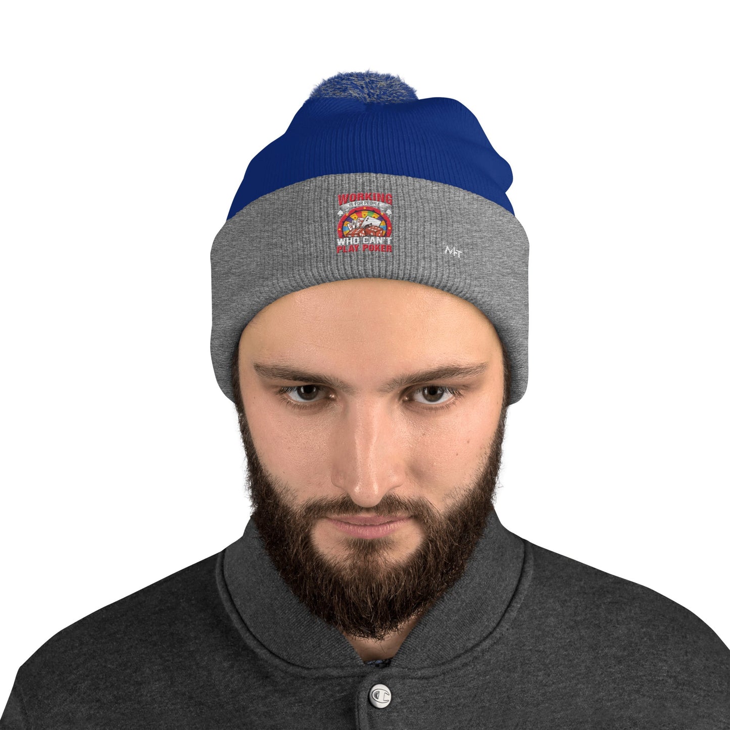 Working is for people for Who can't Play Poker - Pom-Pom Beanie by DarkByteGear